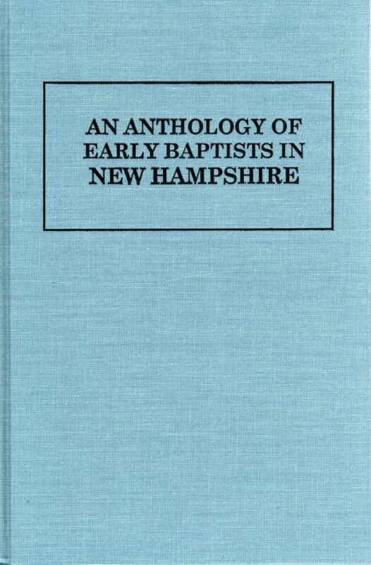 An Anthology of Early Baptists in New Hampshire