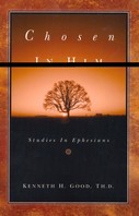 Chosen in Him: Studies in Ephesians