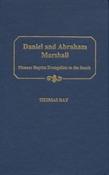 Daniel and Abraham Marshall: Pioneer Baptist Evangelists to the