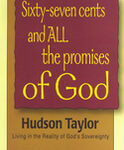 Sixty-seven Cents and All the Promises of God: Hudson Taylor