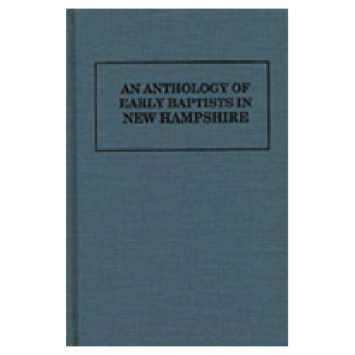 An Anthology of Early Baptists in New Hampshire