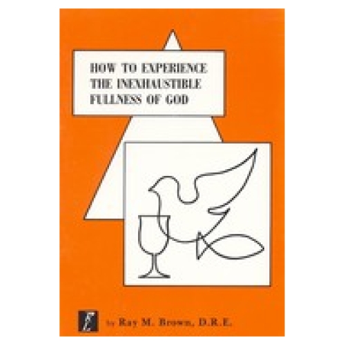 How to Experience the Inexhaustible Fullness of God