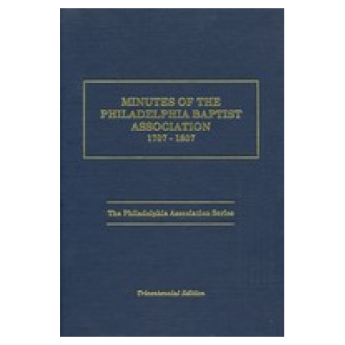 Minutes of the Philadelphia Baptist Association: 1707-1807