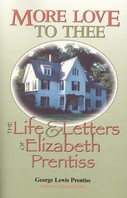 More Love to Thee: Life and Letters of Elizabeth Prentiss