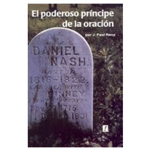 Daniel Nash: El poderoso principe de la oracion