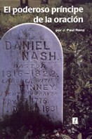 Daniel Nash: El poderoso principe de la oracion