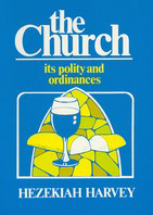 The Church: Its Polity and Ordinances