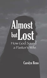 Almost but Lost: How God Saved a Pastor's Wife